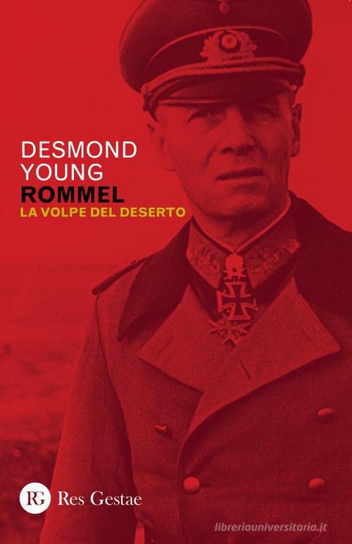 Rommel. La volpe del deserto di Desmond Young edito da Res Gestae