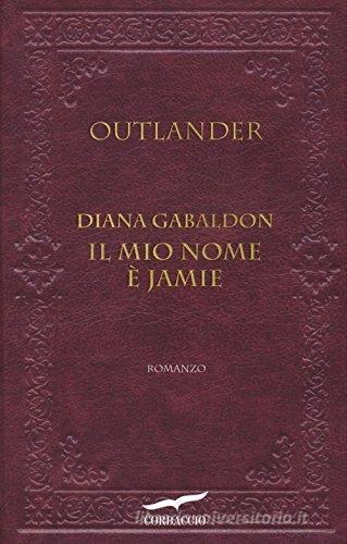 Il mio nome è Jamie. Outlander di Diana Gabaldon edito da Corbaccio