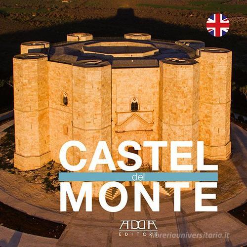 Castel del Monte. Ediz. inglese di Nicola Amato, Stefania Mola edito da Adda