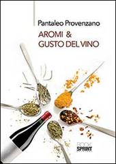Aromi & gusto del vino di Pantaleo Provenzano edito da Booksprint