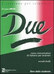 Due. Corso comunicativo di italiano per stranieri. Secondo livello. Libro dello studente edito da Bonacci
