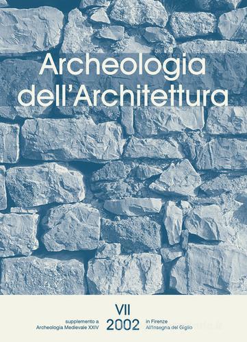Archeologia dell'architettura (2002) vol.7 edito da All'Insegna del Giglio
