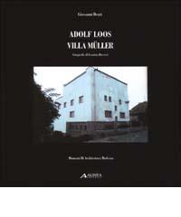 Adolf Loos: villa Müller di Giovanni Denti edito da Alinea