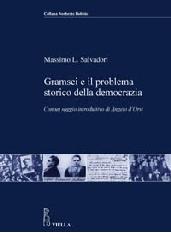 Gramsci e il problema storico della democrazia. Ediz. illustrata di Massimo L. Salvadori edito da Viella