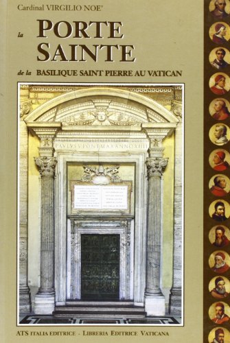 La porta santa della Basilica di San Pietro in Vaticano. Ediz. francese di Virgilio Noè edito da ATS Italia