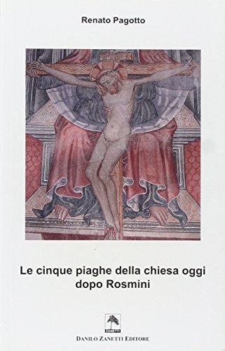 Le cinque piaghe della Chiesa dopo Rosmini di Renato Pagotto edito da Danilo Zanetti Editore