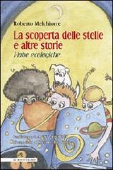 La scoperta delle stelle e altre storie. Fiabe ecologiche. Ediz. illustrata di Roberto Melchiorre edito da Ianieri