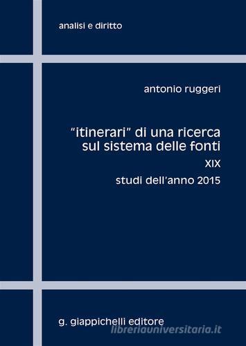 «Itinerari» di una ricerca sul sistema delle fonti vol.19 di Antonio Ruggeri edito da Giappichelli