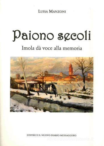 Paiono secoli. Imola dà voce alla memoria di Luisa Manzoni edito da Editrice Il Nuovo Diario Messaggero