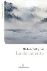 La dormiente di Michele Pellegrini edito da Galaad Edizioni