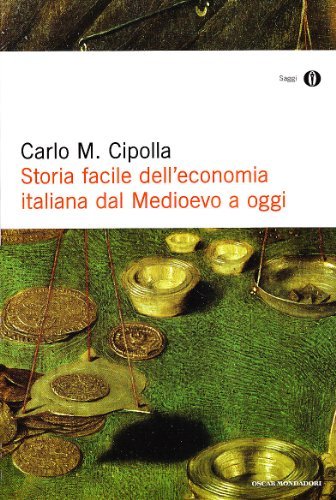 Storia facile dell'economia italiana dal Medioevo a oggi di Carlo M. Cipolla edito da Mondadori