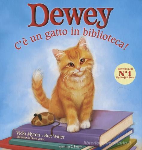 C'è un gatto in biblioteca! Dewey di Vicki Myron, Bret Witter edito da Sperling & Kupfer