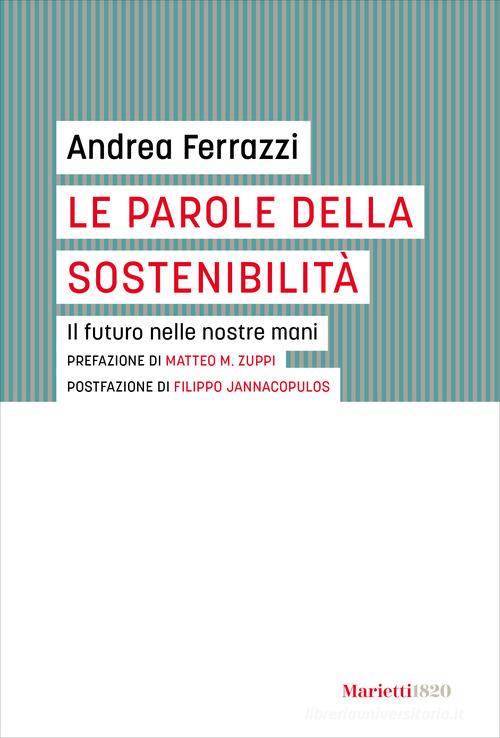Le parole della sostenibilità. Il futuro nelle nostre mani di Andrea Ferrazzi edito da Marietti 1820