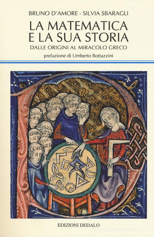 La matematica e la sua storia vol.1 di Bruno D'Amore, Silvia Sbaragli edito da edizioni Dedalo