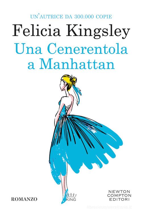 Una Cenerentola a Manhattan di Felicia Kingsley: Bestseller in  Contemporanea e per adulti - 9788822742711