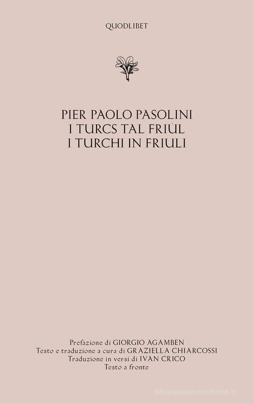 I turcs tal friul-I turchi in Friuli di Pier Paolo Pasolini edito da Quodlibet