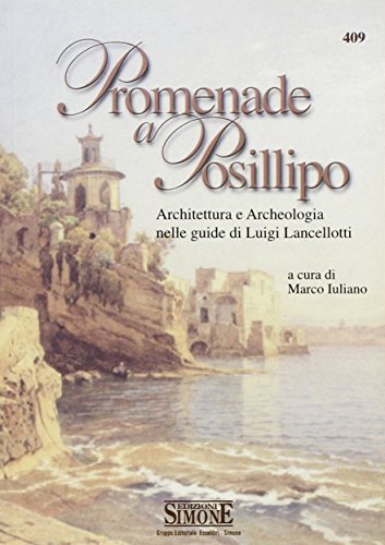 Promenade a Posillipo. Architettura e Archeologia nelle guide di Luigi Lancellotti edito da Edizioni Giuridiche Simone