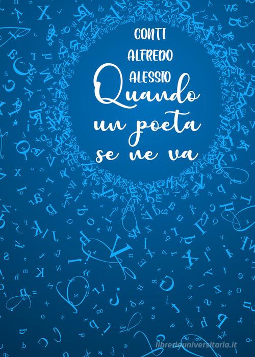 Quando un poeta se ne va di Alfredo Alessio Conti edito da Youcanprint