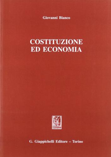 Costituzione ed economia di Giovanni Bianco edito da Giappichelli