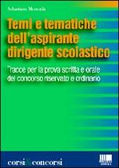 Temi e tematiche dell'aspirante dirigente scolastico di Sebastiano Moncada edito da Maggioli Editore