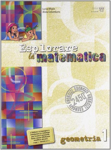 Esplorare la matematica. Geometria. Per la Scuola media vol.1 di L. Miglio, A. Colombano edito da Il Capitello