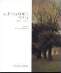 Alessandro Poma (1874-1960). Pittore a villa Borghese. Ediz. illustrata edito da Gangemi Editore