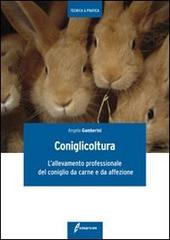 Coniglicoltura. L'allevamento professionale del coniglio da carne e da affezione di Angelo Gamberini edito da Edagricole