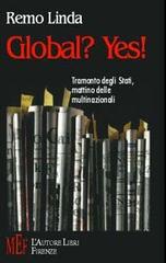 Global? Yes! Tramonto degli Stati, mattino delle multinazionali di Remo Linda edito da L'Autore Libri Firenze