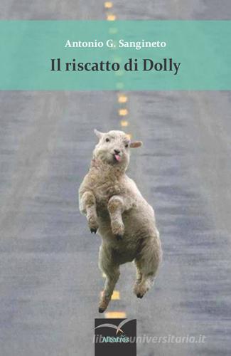 Il riscatto di Dolly di Antonio G. Sangineto edito da Gruppo Albatros Il Filo