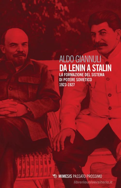 Da Lenin a Stalin. La formazione del sistema di potere sovietico 1923-1927 di Aldo Giannuli edito da Mimesis