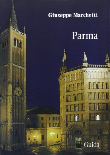 Parma di Giuseppe Marchetti edito da Guida
