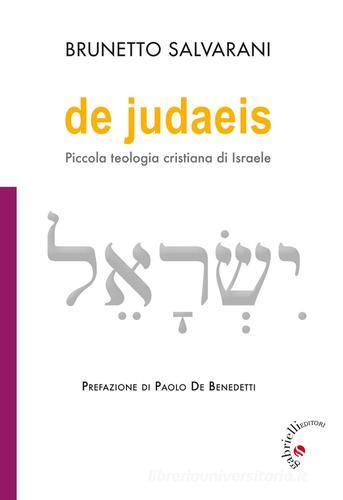 De Judaeis. Piccola teologia cristiana di Israele di Brunetto Salvarani edito da Gabrielli Editori