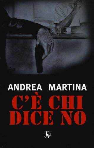 C'è chi dice no di Andrea Martina edito da Lupo