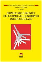 Significato e dignità dell'uomo nel confronto interculturale edito da Armando Editore