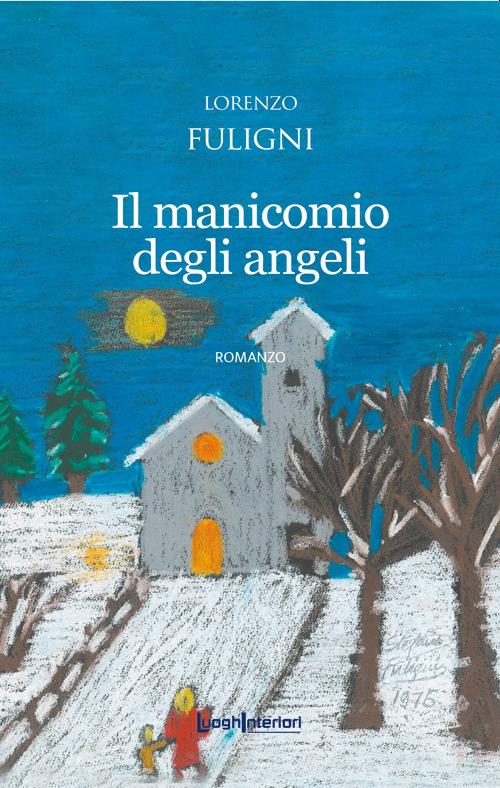 Libro Il manicomio degli angeli di Lorenzo Fuligni Interline@ di LuoghInteriori