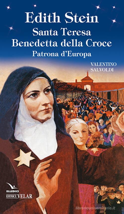 Edith Stein. Santa Teresa Benedetta della Croce. Patrona d'Europa di Valentino Salvoldi edito da Velar