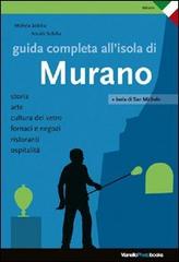 Guida completa all'isola di Murano di Michela Scibilia, Nicolò Scibilia edito da Vianello Libri