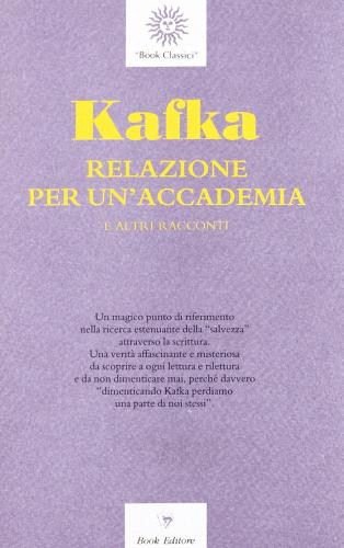Libro Relazione per un'accademia e altri racconti di Franz Kafka Book classici di Book Editore