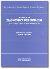 Manuale di diagnostica per immagini di Pietro Torricelli, Stefano Mignani, Maurizio Zompatori edito da Esculapio