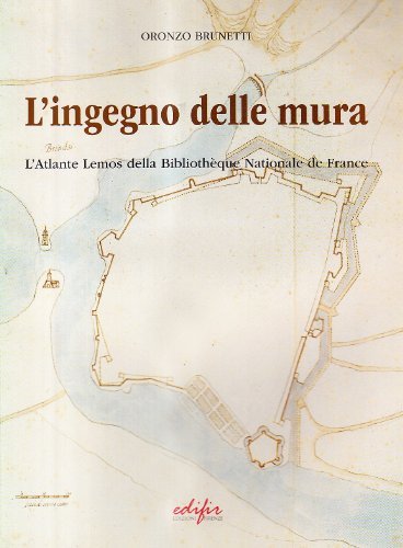 L' ingegno delle mura. L'atlante Heninn della Bibliotheque Nationale de France di Oronzo Brunetti edito da EDIFIR