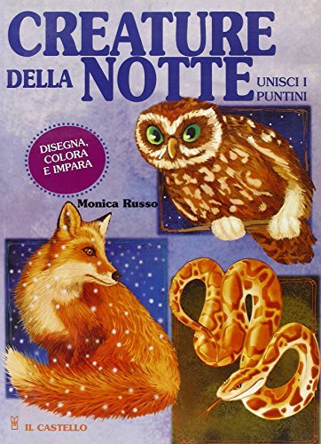 Creature della notte. Disegna, colora e impara di Monica Russo edito da Il Castello