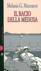 Il bacio della Medusa di Melania G. Mazzucco edito da Dalai Editore