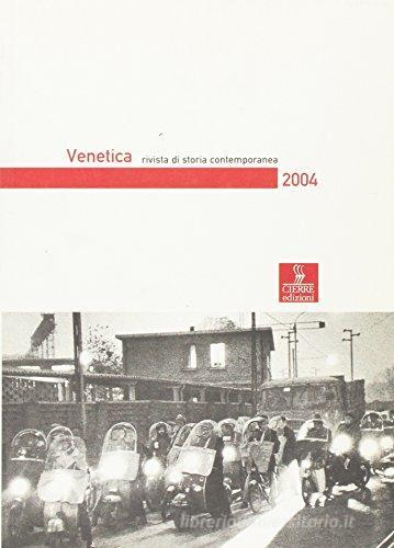 Venetica. Annuario di storia delle Venezie in età contemporanea (2004) vol.1 edito da Cierre Edizioni