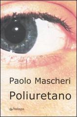 Poliuretano di Paolo Mascheri edito da Pendragon