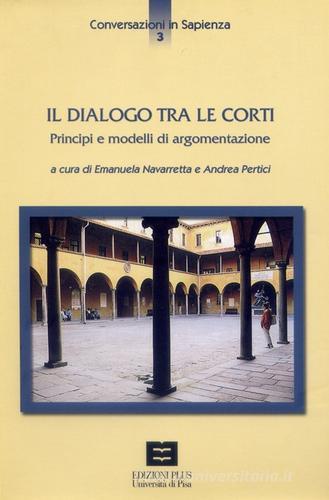Il dialogo tra le corti. Principi e modelli di argomentazione. Atti del Seminario (Pisa, 3 aprile 2003) edito da Plus