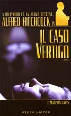 Alfred Hitchcock in Il caso Vertigo di Davis Madison J. edito da Sperling & Kupfer Libreria