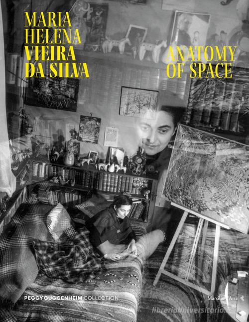 Maria Helena Vieira da Silva. Anatomy of space. Ediz. illustrata edito da Marsilio Arte