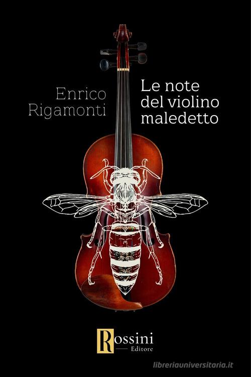 Le note del violino maledetto di Enrico Rigamonti edito da Rossini Editore