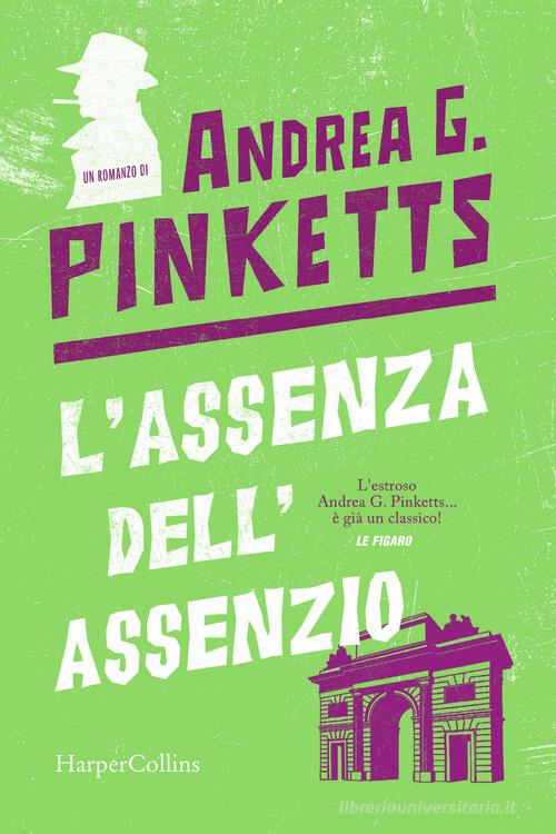 L' assenza dell'assenzio di Andrea G. Pinketts edito da HarperCollins Italia