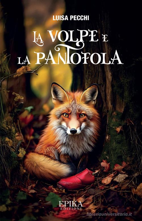 Libro La volpe e la pantofola di Luisa Pecchi di Epika
